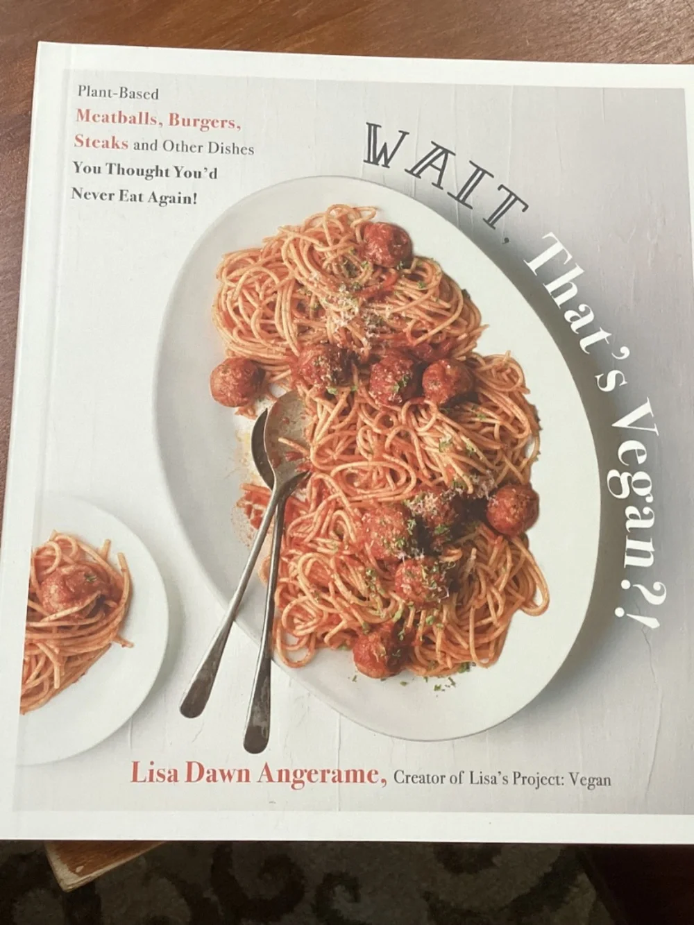 Wait, That's Vegan?! Cookbook by Lisa Dawn Angerame NEW